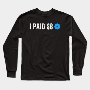 I PAID $8 FOR THIS Funny Sarcastic Parody Gift Long Sleeve T-Shirt